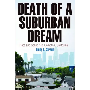 Death of a Suburban Dream: Race and Schools in Compton, California