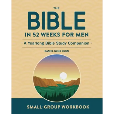 Small-Group Workbook: The Bible in 52 Weeks for Men: A Yearlong Bible Study Companion