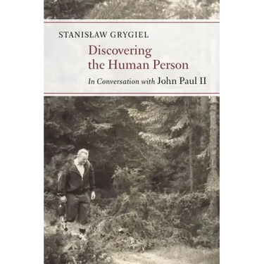 Discovering the Human Person: In Conversation with John Paul II