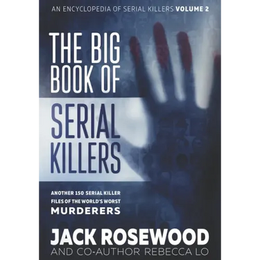The Big Book of Serial Killers Volume 2: Another 150 Serial Killer Files of the World's Worst Murderers