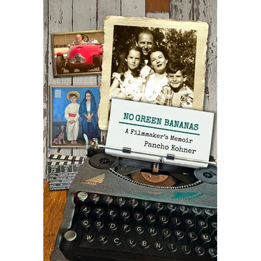 No Green Bananas: A Filmmaker's Memoir