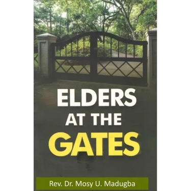 Elders at the Gates: I will build my church; and the gates of hell shall not prevail against it! Matt. 16:18