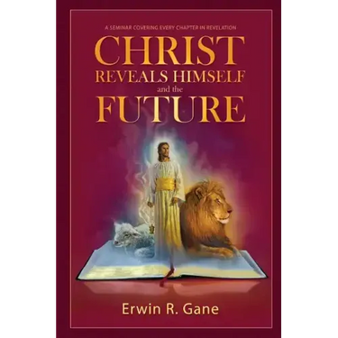 Christ Reveals Himself and the Future: A Seminar Covering Every Chapter of Revelation
