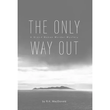 The Only Way Out: A Grand Manan Murder Mystery