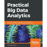 Practical Big Data Analytics: Hands-on techniques to implement enterprise analytics and machine learning using Hadoop, Spark, NoSQL and R