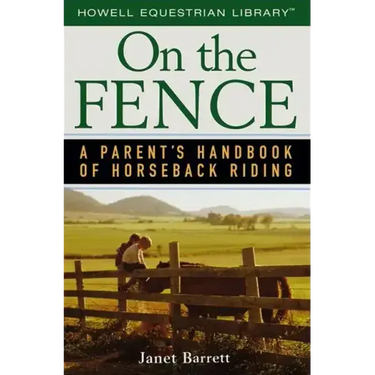 On the Fence: A Parent's Handbook of Horseback Riding