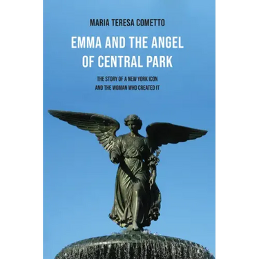 Emma and the Angel of Central Park: The Story of a New York Icon and the Woman Who Created It