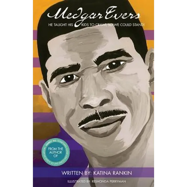 Medgar Evers: He Taught His Kids To Crawl So We Could Stand