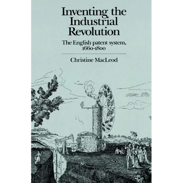 Inventing the Industrial Revolution: The English Patent System, 1660 1800