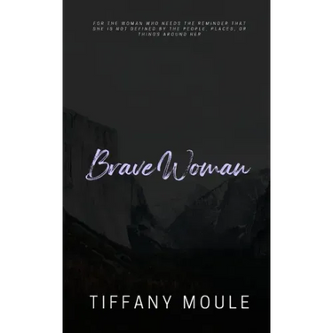 Brave Woman: Quote Series for the woman who needs the reminder that she is not defined by the people, places, or things around her
