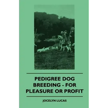 Pedigree Dog Breeding - For Pleasure Or Profit