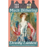 Much Dithering