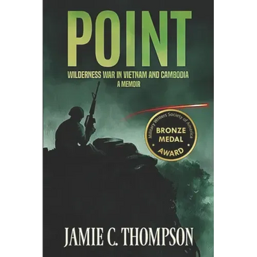 Point: Wilderness War in Vietnam and Cambodia - A Memoir