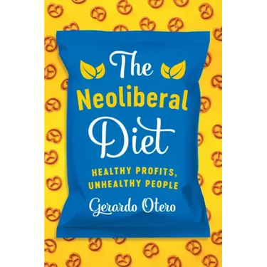 The Neoliberal Diet: Healthy Profits, Unhealthy People