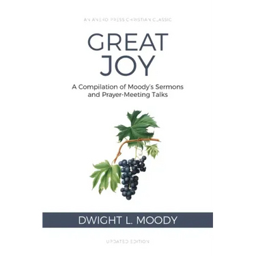 Great Joy: A Compilation of Moody's Sermons and Prayer-Meeting Talks