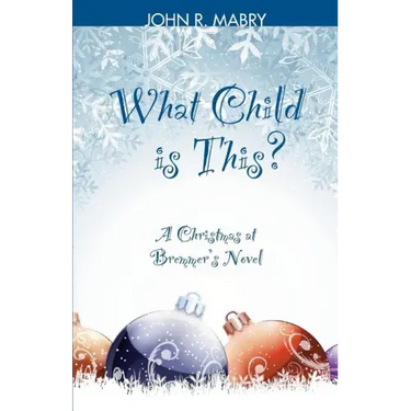 What Child is This?: A Christmas at Bremmer's Novel