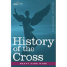 History of the Cross: The Pagan Origin and Idolatrous Adoption and Worship of the Image