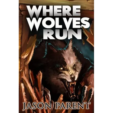 Where Wolves Run: A Novella of Horror