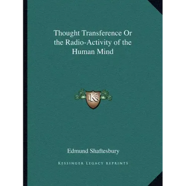 Thought Transference or the Radio-Activity of the Human Mind