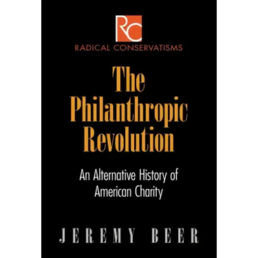 The Philanthropic Revolution: An Alternative History of American Charity
