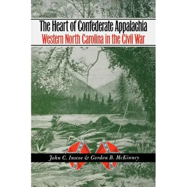 The Heart of Confederate Appalachia: Western North Carolina in the Civil War
