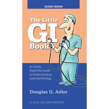 The Little GI Book: An Easily Digestible Guide to Understanding Gastroenterology