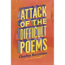 Attack of the Difficult Poems: Essays and Inventions