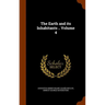 The Earth and its Inhabitants .. Volume 4