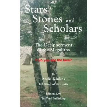 Stars, Stones and Scholars: The Decipherment of the Megaliths as an Ancient Survey of the Earth by Astronomy