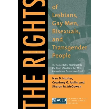 The Rights of Lesbians, Gay Men, Bisexuals, and Transgender People: The Authoritative ACLU Guide to the Rights of Lesbians, Gay Men, Bisexuals, and Tr