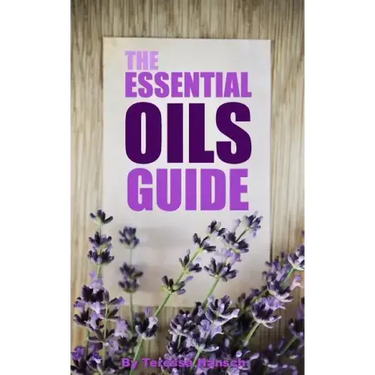 The Essential Oils Guide: A Pocket Guide To The Best Essential Oils