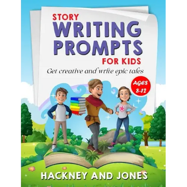 Story Writing Prompts For Kids Ages 8-12: Get Creative And Write Epic Tales. Go From A Blank Page To Exciting Adventures With Our Fun Beginner's Guide