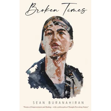 Broken Times: "Poems of Empowerment and Healing-with a philosophical Thought-Provoking Nature"