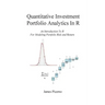 Quantitative Investment Portfolio Analytics In R: An Introduction To R For Modeling Portfolio Risk and Return