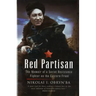 Red Partisan: The Memoir of a Soviet Resistance Fighter on the Eastern Front