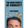 The High Points of Sobriety: A Comical Guide to Addiction Recovery