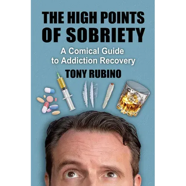 The High Points of Sobriety: A Comical Guide to Addiction Recovery