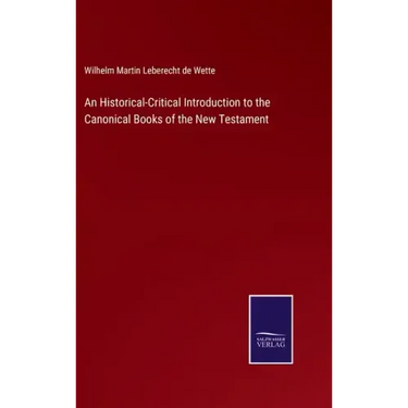 An Historical-Critical Introduction to the Canonical Books of the New Testament