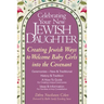 Celebrating Your New Jewish Daughter: Creating Jewish Ways to Welcome Baby Girls Into the Covenant