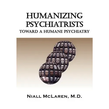 Humanizing Psychiatrists: Toward a Humane Psychiatry