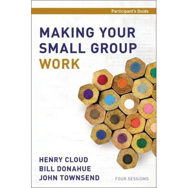 Making Your Small Group Work Participant's Guide