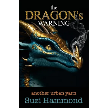 The DRAGON'S WARNING: another urban yarn