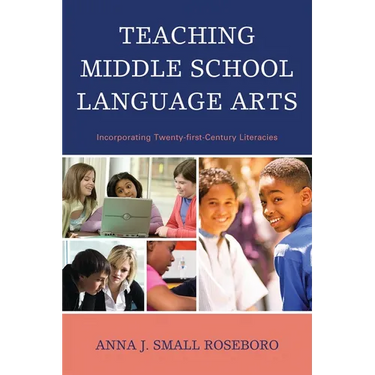 Teaching Middle School Language Arts: Incorporating Twenty-first Century Literacies