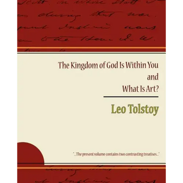 The Kingdom of God Is Within You and What Is Art?