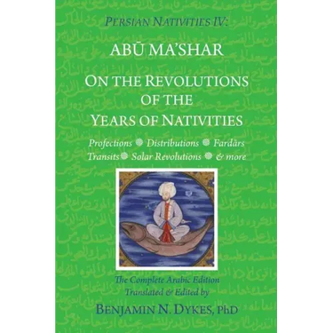 Persian Nativities IV: On the Revolutions of the Years of Nativities