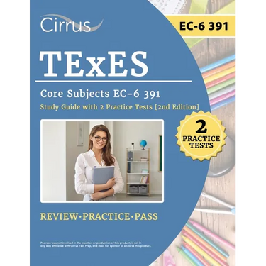 TExES Core Subjects EC-6 391 Study Guide with 2 Practice Tests