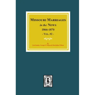 Missouri Marriages in the News, 1866-1870. (Vol. #2)