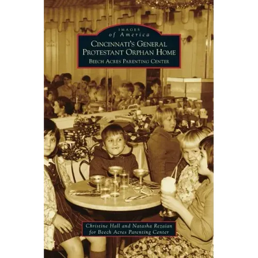 Cincinnati's General Protestant Orphan Home: Beech Acres Parenting Center