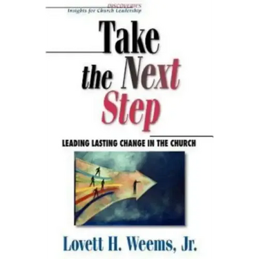Take the Next Step: Leading Lasting Change in the Church