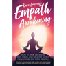 Empath Awakening: How to STOP Absorbing Pain, Stress, and Negative Emotion From Others